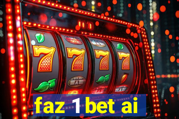 faz 1 bet ai